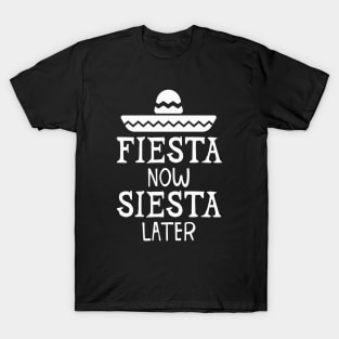 Fiesta Now Siesta Later T-Shirt